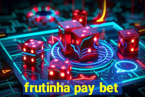 frutinha pay bet